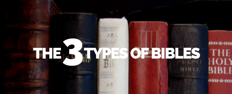 The Three Types Of Bibles Logos Made Flesh